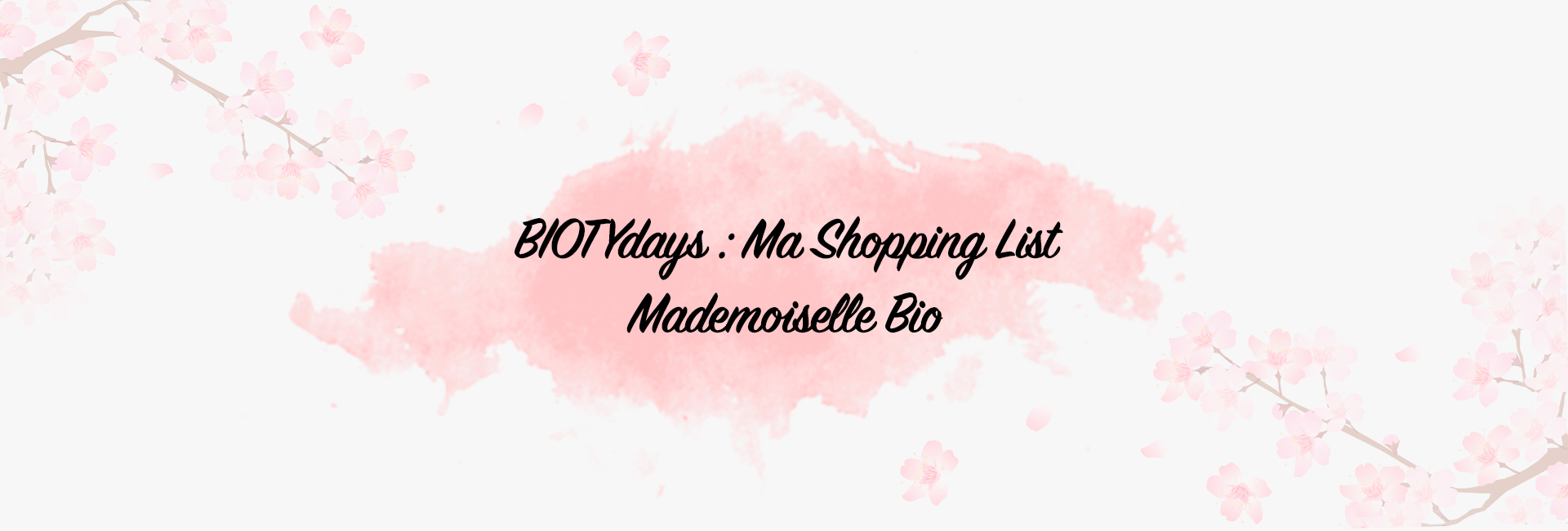 Ma Shopping List Pour les BIOTYdays Mademoiselle BIO